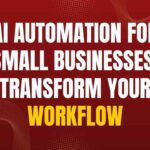 AI Automation for Small Businesses: Transform Your Workflow